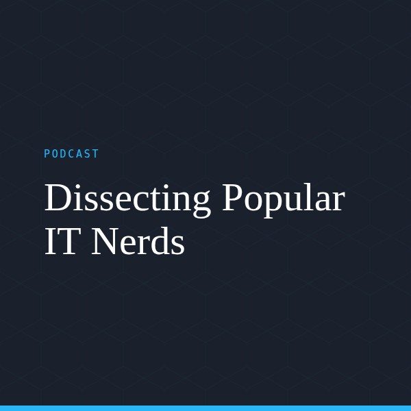 Dissecting Popular IT Nerds