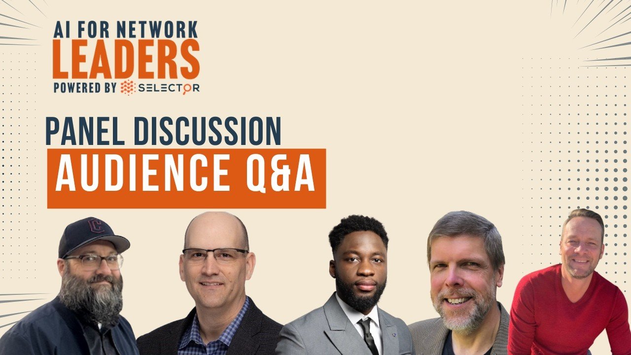 AI for Network Leaders: Panel Discussion and Audience Q&A